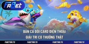Bắn Cá FABET – Trò Chơi Giải Trí Đổi Thưởng Hấp Dẫn - lixon.info