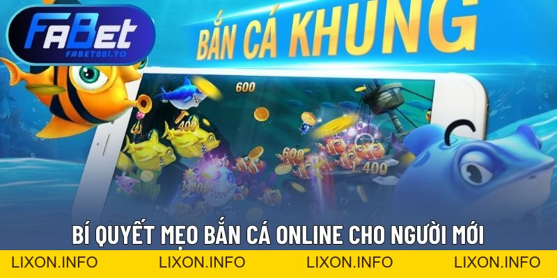 Mẹo Bắn Cá Online – Tăng Tỷ Lệ Trúng Thưởng Khi Chơi - lixon.info