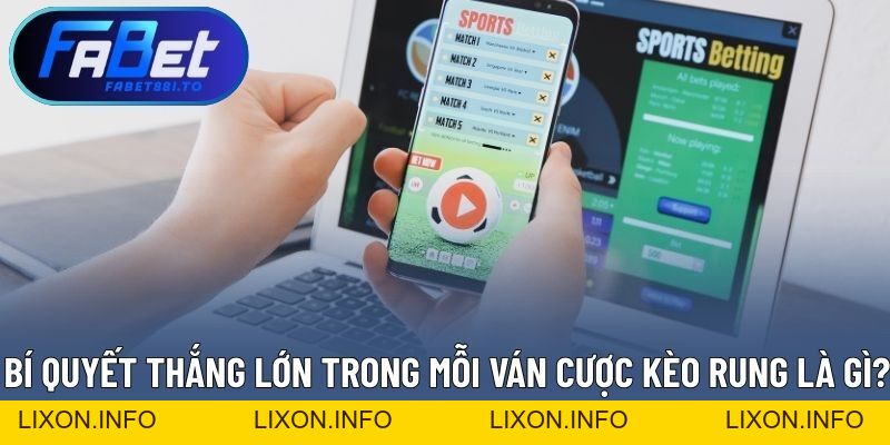 Kèo Rung Là Gì? Giải Thích Dạng Cược Quen Thuộc Trong Bóng Đá - lixon.info
