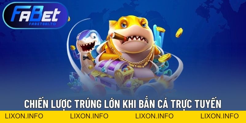 Mẹo Bắn Cá Online – Tăng Tỷ Lệ Trúng Thưởng Khi Chơi - lixon.info