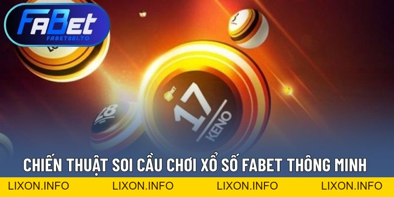 Xổ Số FABET - Đa Dạng Sảnh Cược Với Chiến Thuật Thông Minh - lixon.info