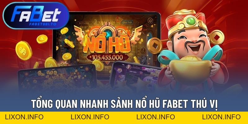 Nổ Hũ FABET - Đa Dạng Tựa Game Ấn Tượng Với Vòng Quay Thú Vị - lixon.info