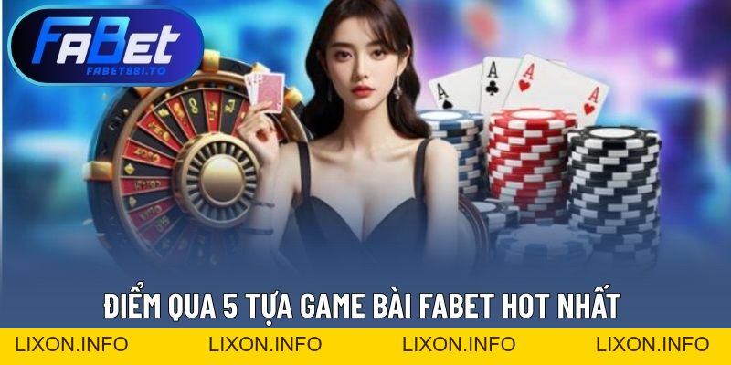 Game Bài FABET - Trải Nghiệm Chân Thực Từng Ván Đấu Hấp Dẫn - lixon.info