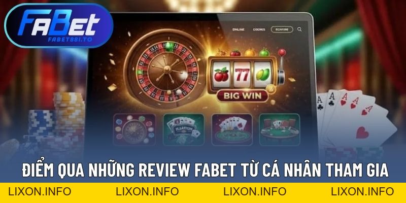 Review FABET - Đánh Giá Chân Thực Từ Người Dùng Đến Nhà Cái - lixon.info
