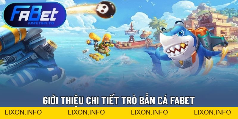 Bắn Cá FABET – Trò Chơi Giải Trí Đổi Thưởng Hấp Dẫn - lixon.info