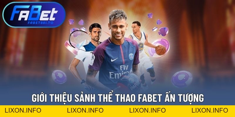 Thể Thao FABET - Đa Dạng Bộ Môn Cùng Tỷ Lệ Cược Cạnh Tranh - lixon.info