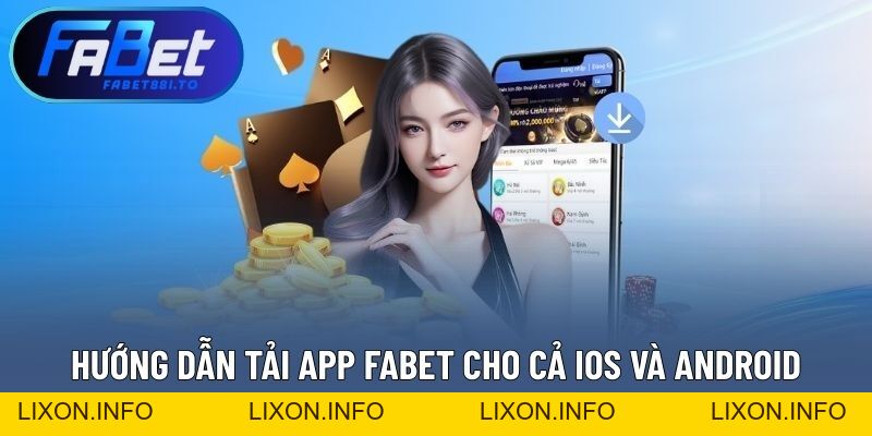 Tải App FABET - Đơn Giản Dù Bạn Dùng Hệ iOS Hay Android - lixon.info