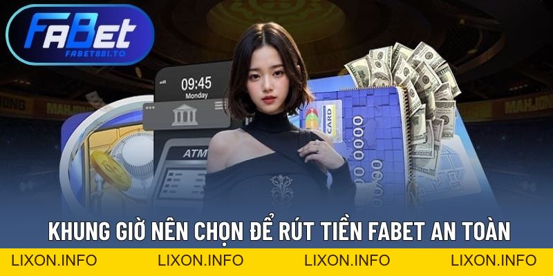 Rút Tiền FABET - Nhận Ngay Phần Thưởng Xứng Đáng Dễ Dàng - lixon.info