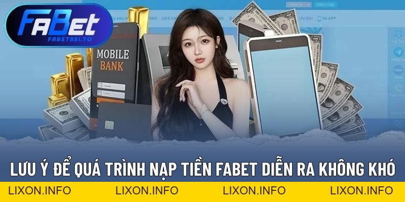 Nạp Tiền FABET - Hỗ Trợ Đa Dạng Phương Thức, Giao Dịch Nhanh - lixon.info
