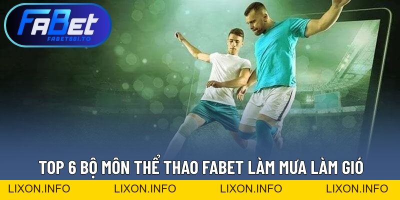 Thể Thao FABET - Đa Dạng Bộ Môn Cùng Tỷ Lệ Cược Cạnh Tranh - lixon.info
